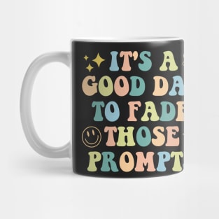 It's a Good Day to Fade Those Prompts,  Applied Behavior Analysis, behavior therapist Mug